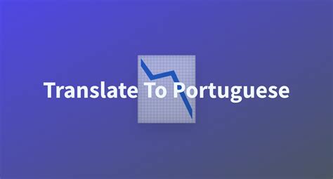 Translate To Portuguese A Hugging Face Space By Monta