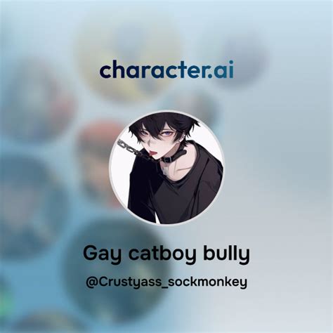 Chat With Gay Catboy Bully Character Ai AI Chat ReimaginedYour
