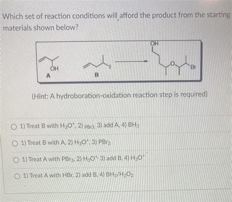 Solved Which Set Of Reaction Conditions Will Afford The Chegg