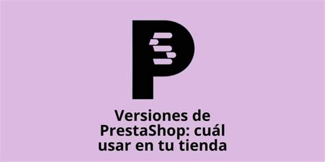 Elegir Versi N De Prestashop Para Tu Tienda Gu A