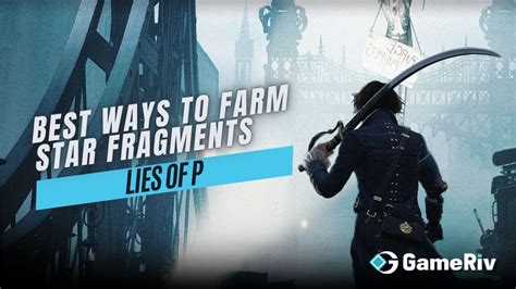 Lies Of P Lop Best Ways To Farm Star Fragments Gameriv