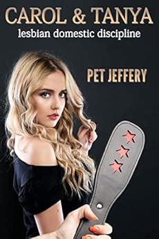 Carol And Tanya Lesbian Domestic Discipline Ebook Jeffery Pet Publications Lsf Amazon In