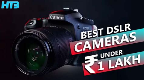 Top Best Dslr Camera Under In Best Dslr Mirrorless