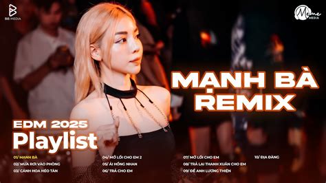 Mạnh Bà Remix BXH Nhạc Trẻ Remix Hot Trend TikTok Top 15 Bản EDM