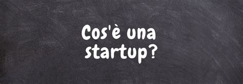 Startup Cos Definizione E Caratteristiche Guida Completa