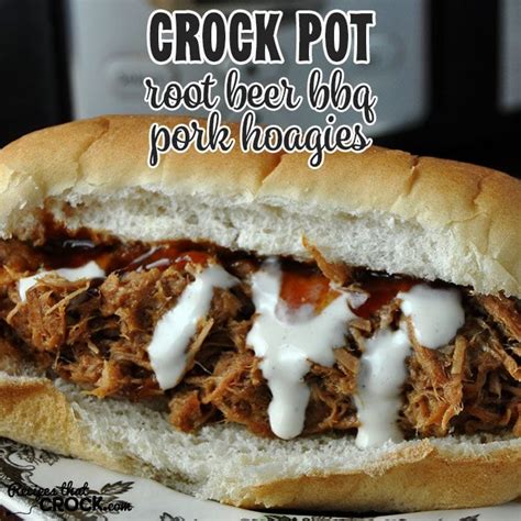 Crock Pot Root Beer Bbq Pork Hoagies Recipes That Crock