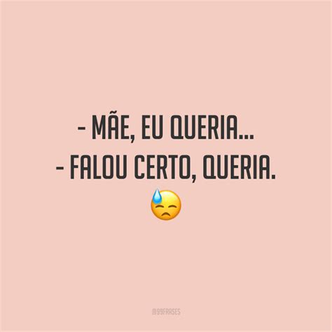 Frases De Mãe Engraçadas - 50 frases engraçadas de mãe para ver que elas só mudam de endereço