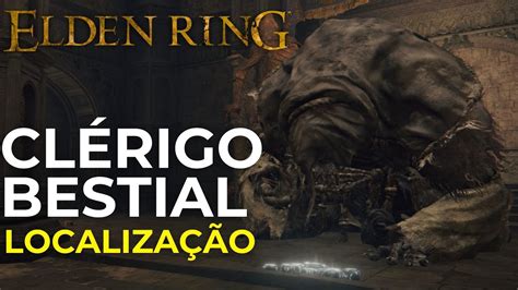 Guia Completo Como Encontrar o Clérigo Bestial em Elden Ring YouTube