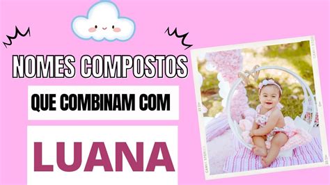 Nomes Que Combinam Com Lua - NOMES QUE COMBINAM COM LUANA - YouTube