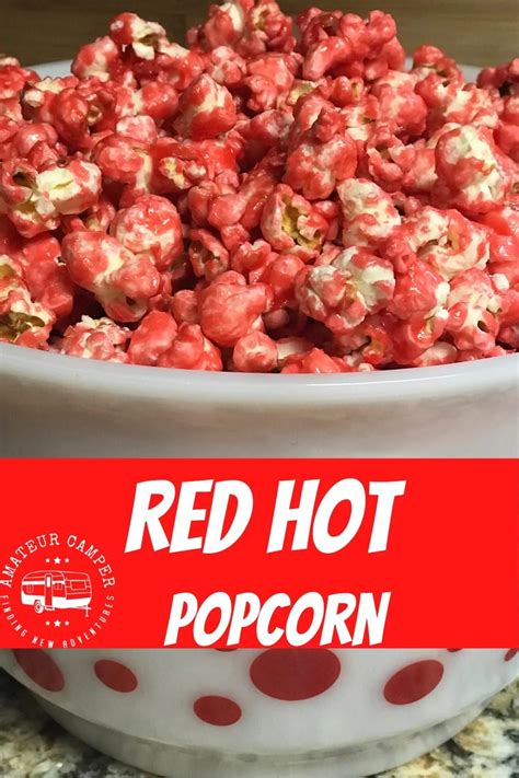 A Red Hot Twist On Popcorn Amateur Camper Camping Adventures For The
