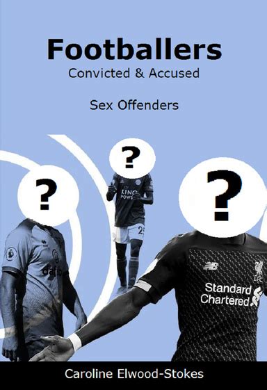 Footballers Convicted Accused Sex Offenders