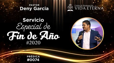 CRVE 074 Servicio Especial de Fin de Año Pastor Deny Garcia YouTube