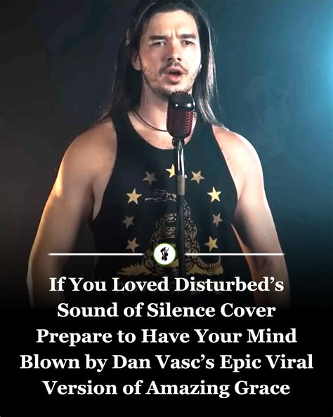 The Music - A singer named Dan has turned "Amazing Grace" into an epic