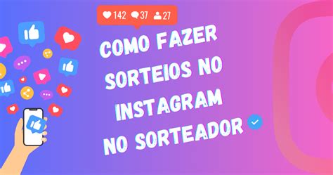 Como Realizar Sorteio No Instagram - Como realizar um sorteio no Instagram usando o Sorteador – Blog do ...