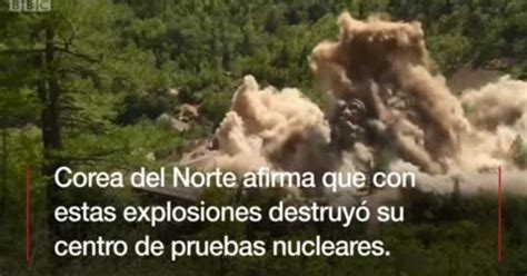 Las Explosiones Con Las Que Corea Del Norte Dice Que Destruy Su Centro