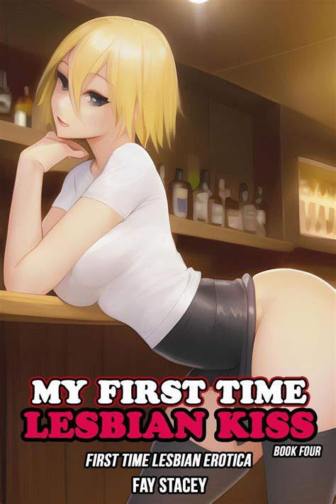 My First Time Lesbian Kiss First Time Lesbian Erotica Book Four EBook By Fay Stacey EPUB