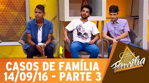 Casos de Família A maioria dos seus amigos é gay Tá esperando o que Parte