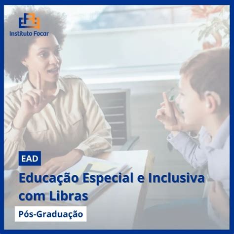 Pós-Graduação em Educação Especial e Inclusiva com Libras