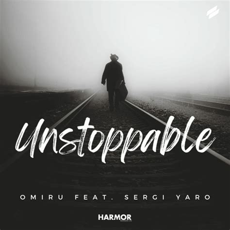 Stream Omiru Unstoppable Feat Sergi Yaro By Harmor Records