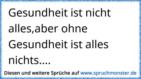 Gesundheit Ist Nicht Alles Aber Ohne Gesundheit Ist Alles Nichts