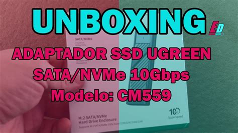 Unboxing Adaptador SSD Ugreen SATA/NVMe 10Gbps - Modelo: CM559 ...