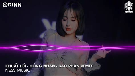 VINAHOUSE TIKTOK 2023 I Hồng Nhan x Khuất Lối Remix I Nhạc Remix Hot Tiktok 2023 YouTube