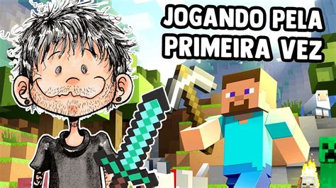 JOGANDO MINECRAFT PELA PRIMEIRA VEZ YouTube