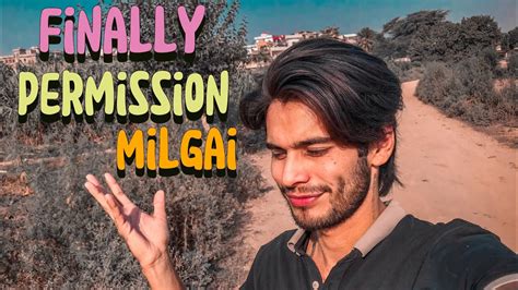 Finally Permission Mil Gai ️ Comeback Video Youtube