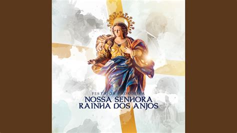 Hino Da Padroeira De Petrolina Nossa Senhora Rainha Dos Anjos YouTube