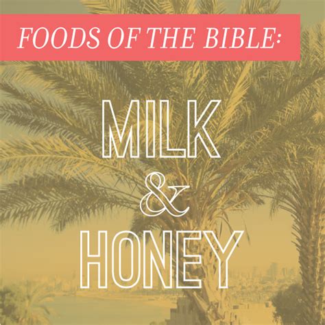 Holy Woman Empire Food Of The Bible Milk And Honey