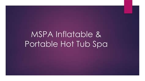 Ppt Mspa Inflatable Portable Hot Tub Spa Powerpoint Presentation