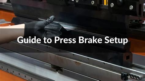 Hydraulic Press Brake Machine: Set Up Guide For Operators