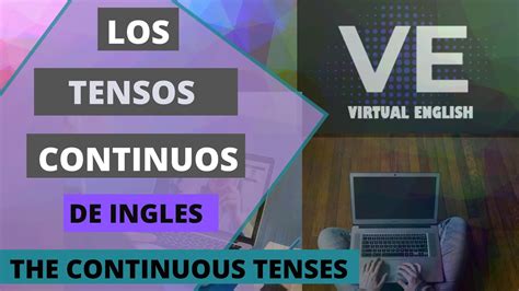 Los Tiempos Continuos En Ingles The Continuous Tenses