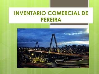 Inventario Comercial De Pereira PPT