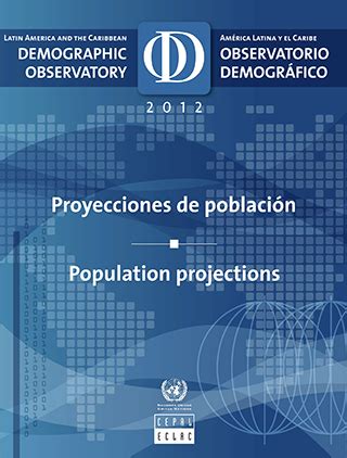 Observatorio Demogr Fico De Am Rica Latina Y El Caribe Proyecciones De Poblaci N