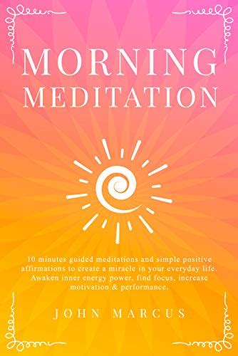 Morning Meditation 10 Minutes Guided Meditations And Simple Positive