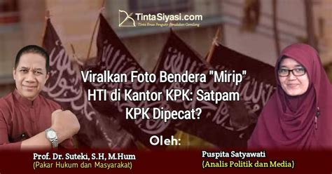 Viralkan Foto Bendera Mirip HTI Di Kantor KPK Satpam KPK Dipecat