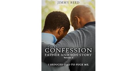Confession Father And Son Story Vol 2 I Seduced Dad To Fuck Me By Jimmy Reed
