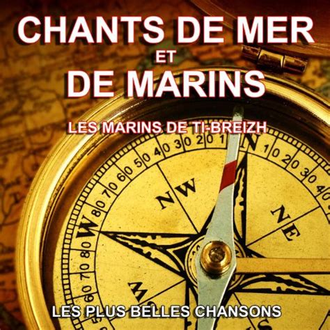 Chants De Mer Et De Marins Les Plus Belles Chansons De Les Marins De