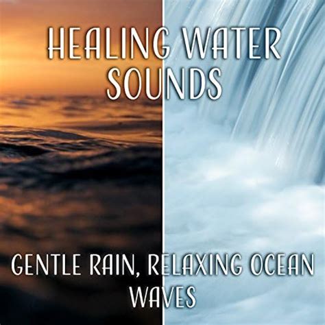 Amazon Music Calming Water Consort Healing Water Sounds Gentle Rain