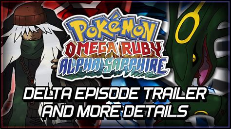 Pokémon Omega Ruby and Alpha Sapphire Delta Episode Trailer and More