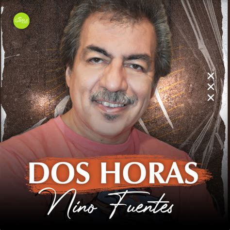 Dos Horas Single By Nino Fuentes Spotify