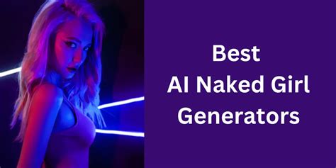 10 Best AI Naked Girl Generators In 2023