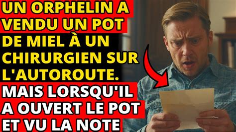 Un Orphelin A Vendu Un Pot De Miel À Un Chirurgien Sur L autoroute