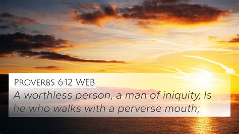 Proverbs 6:12 WEB 4K Wallpaper - A worthless person, a man of iniquity