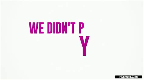 We Didn T Plan To Fuck You