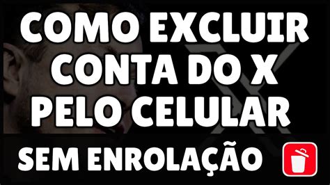 Como Excluir Conta Do X Pelo Celular Youtube