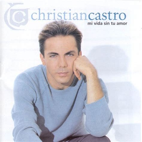 Cristian Castro Mi Vida Sin Tu Amor Lyrics Genius Lyrics