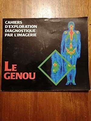 Cahiers D Exploration Diagnostique Par L Imagerie Le Genou