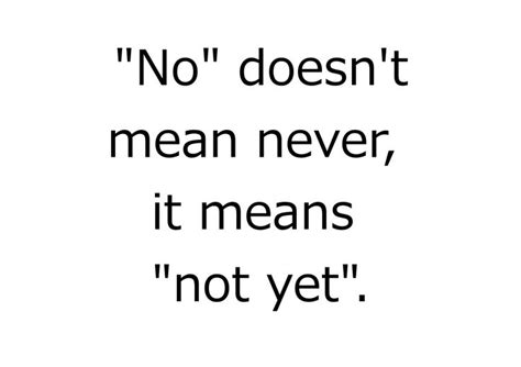 No Doesnt Mean Never It Means Not Yet Math Math Equations Quotes